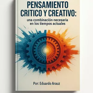 Imagen de portada para Ebook Pensamiento critico y creativo: Una combinación necesaria en los tiempos modernos