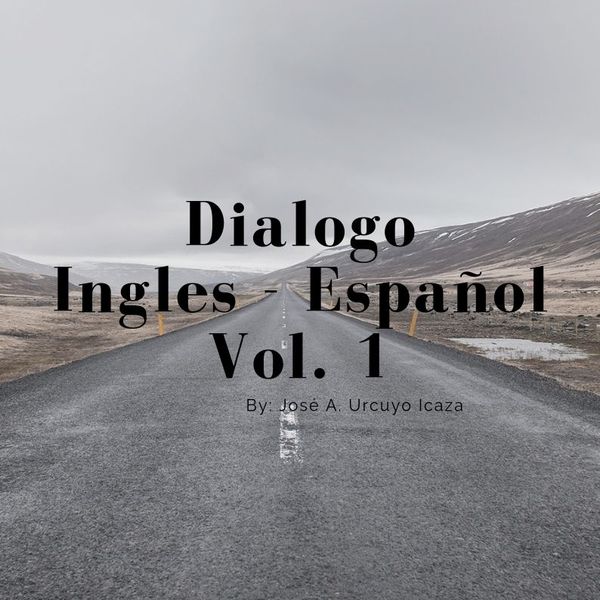 Dialogo Ingles Espanol 1 Jose Antonio Urcuyo Icaza Learn A New Skill Ebooks Or Documents Hotmart