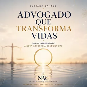 Imagem do curso O ADVOGADO QUE TRANSFORMA VIDAS - Curso Introdutório à Nova Advocacia Consciencial (NAC)