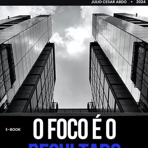 Imagem de capa para o Ebook O FOCO É O RESULTADO - GUIA DE GESTÃO DE ALTO DESEMPENHO