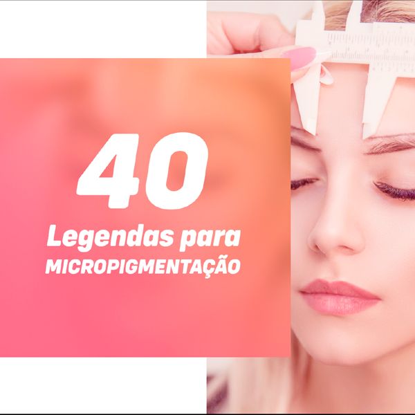 40 Legendas Para Micropigmentacao Criative5 Treinamentos Learn A New Skill Ebooks Or Documents Hotmart
