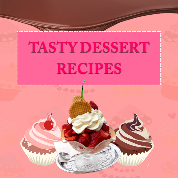Tasty Dessert Recipes