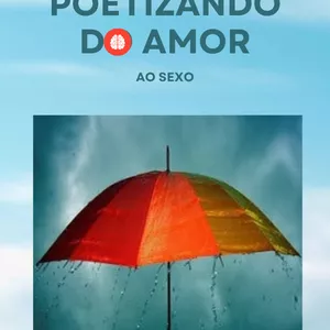 Imagem de capa para o Ebook Poetizando do amor ao sexo