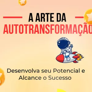 Imagem de capa para o Ebook A Arte da Autotransformação: Desenvolva seu Potencial e Alcance o Sucesso