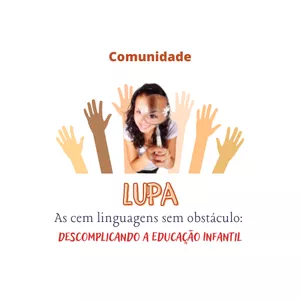 Imagem de capa para o Curso online LUPA As cem linguagens sem obstáculo: descomplicando a Educação Infantil