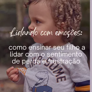Imagem de capa para o Curso online Lidando com emoções: como ensinar seu filho a lidar com o sentimento de perda e frustração