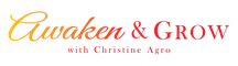 Awaken & Grow with Christine Agro