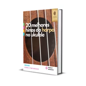 Imagem de capa para o Ebook 20 Melhores Hinos da Harpa para Tocar no Ukulele de Forma Simples