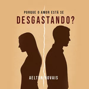 Imagem de capa para o Ebook por que o amor está se desgastando 