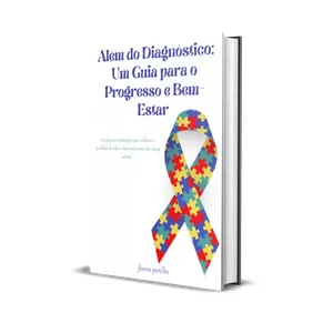 Imagem de capa para o Ebook Além do Diagnóstico: Um Guia para o Progresso e Bem-Estar