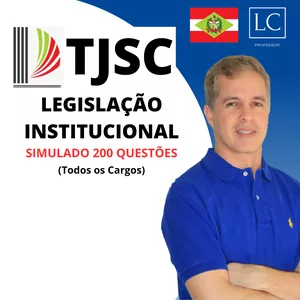Imagem do curso TJSC LEGISLAÇÃO INSTITUCIONAL - SIMULADO 200 QUESTÕES (Todos os Cargos)