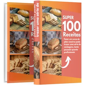 Super 100 Receitas Maravilhosas De Pães Caseiros