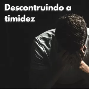 Imagem de capa para o Ebook Desconstruindo a timidez