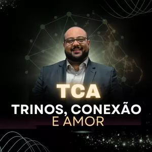 TCA - Tribos, Conexão e AMOR por Bruno Rodrigues