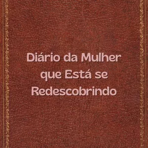 Imagem de capa para o Ebook Diário da Mulher que Está se Redescobrindo – Escreva Sua Nova História