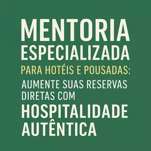 Curso Mentoria Especializada para Hotéis e Pousadas: Aumente Suas Reservas Diretas com Hospitalidade Autêntica