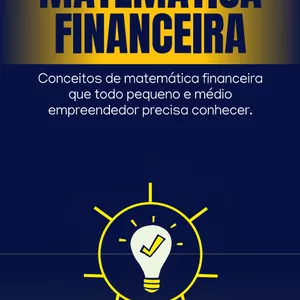 Imagem de capa para o Ebook Matemática Financeira Descomplicada: Domine os Números e Faça Seu Negócio Crescer