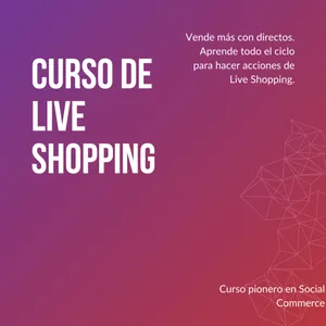 Imagen de portada para Curso online Curso Online: Haz crecer tu negocio online con el Live Shopping