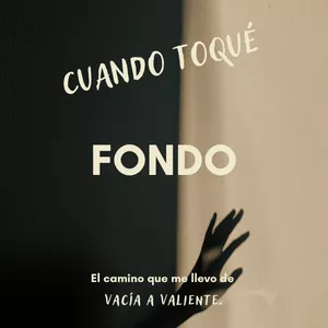Imagen de portada para Ebook CUANDO TOQUÉ FONDO: El camino que me llevó de vacía a valiente