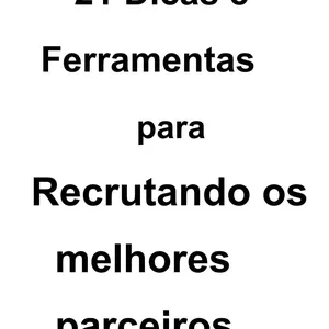 Imagem de capa para o Ebook 21 Dicas e Ferramentas Para Recrutamento Dos Melhores Parceiros