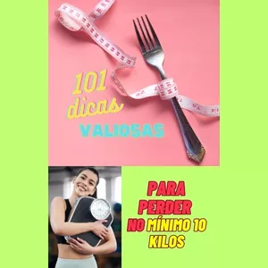 Imagem de capa para o Ebook 101 dicas valiosas  pra você perder no mínimo 10 kilos 