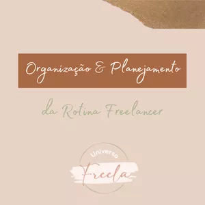 Imagem de capa para o Curso online Organização e Planejamento da Rotina Freelancer