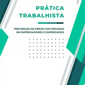 Imagem do curso PRÁTICA TRABALHISTA PREVENÇÃO DE ERROS COM ENFOQUE EM EMPREGADORES E EMPREGADOS