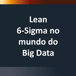 Imagem principal do produto Lean 6-Sigma no mundo do Big Data