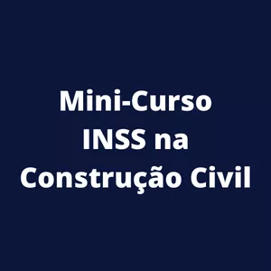 Imagem de capa para o Curso online Mini-Curso INSS na Construção Civil