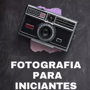Imagem de capa para o Ebook Fotografia Sem Segredos: O Guia Prático para Iniciantes Despertarem o Olhar Criativo