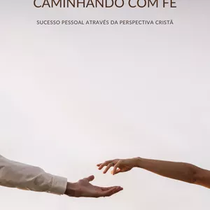 Imagem de capa para o Ebook Caminhando com Fé: Sucesso Pessoal Através da Perspectiva Cristã