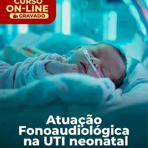 Imagem de capa para o Curso online CURSO ON-LINE GRAVADO | ATUAÇÃO FONOAUDIÓLOGICA NA UTI NEONATAL