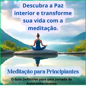 Imagem de capa para o Ebook Meditação para Iniciantes: O Guia Definitivo para uma Jornada de Autoconhecimento