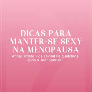 Imagem de capa para o Ebook DICAS PARA MANTER-SE SEXY NA MENOPAUSA