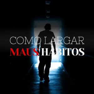 Imagem de capa para o Curso online Como Largar Maus Hábitos e Vícios
