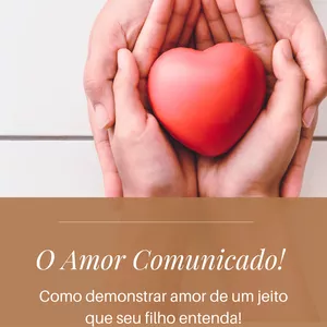 Imagem de capa para o Curso online O Amor Comunicado: Aprenda a amar seu filho de um jeito que ele entenda!