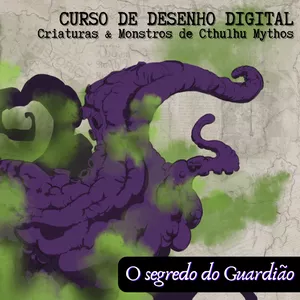 Curso Curso de Desenho Digital - Criaturas e Monstros de Cthulhu Mythos - O Segredo do Guardião