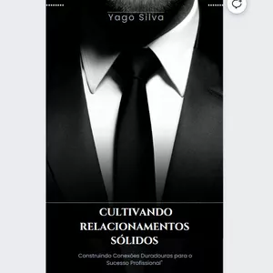 Imagem de capa para o Ebook CULTIVANDO RELACIONAMENTOS SÓLIDOS: Construindo Conexões Duradouras para o Sucesso Profissional"