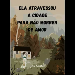 Imagem de capa para o Ebook Ela atravessou a cidade para não morrer de amor