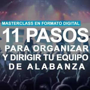 Imagen de portada para Curso online 11 PASOS PARA ORGANIZAR Y DIRIGIR TU EQUIPO DE ALABANZA
