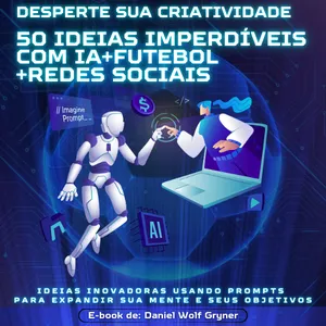 Imagem de capa para o Ebook 50 IDEIAS IMPERDÍVEIS COM IA+FUTEBOL +REDES SOCIAIS  