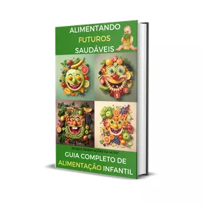Imagem de capa para o Ebook Alimentando Futuros Saudáveis 2. Guia Completo de Alimentação Infantil. 