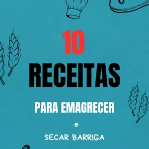 Imagem de capa para o Ebook 10 melhores receitas para secar a barriga 