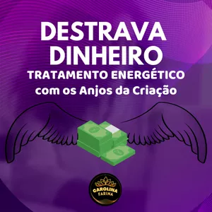Destrava Dinheiro com os Anjos da Criação - Tratamento Energético