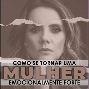 Imagem de capa para o Curso online Combo - Ebook + Audiobook - Como se tornar uma mulher emocionalmente forte