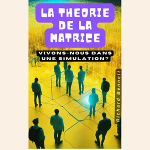 Image de couverture pour le Ebook LA THEORIE DE LA MATRICE : vivons-nous dans une simulation?