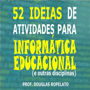 Imagem principal do produto 52 Ideias de atividades para informática educacional (e outras disciplinas)