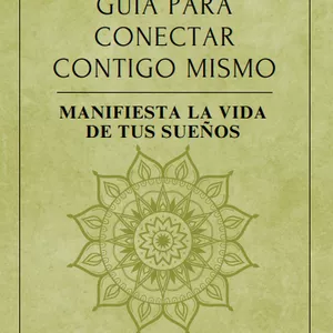 Imagen de portada para Ebook Guía Para Conectar Contigo Mismo. Manifiesta la Vida de Tus Sueños.