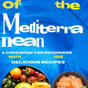 Cover image for Ebook THE TASTE OF THE MEDITERRANEAN A COOKBOOK FOR BIGGNERS WITH 100 DELICIOUS RECEPES