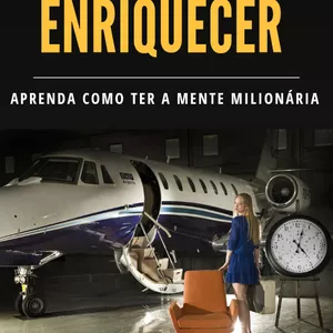O Segredo para Enriquecer - Aprenda como ter a  Mente Milionaria 